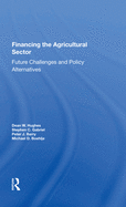 Financing the Agricultural Sector: Future Challenges and Policy Alternatives