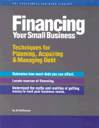 Financing Your Small Business: Techniques for Planning, Acquiring & Managing Debt - DeThomas, Art, and Reierson, Vickie (Editor)