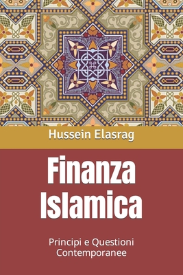 Finanza islamica: principi e questioni contemporanee - Elasrag, Hussein