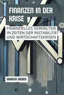 Finanzen In Der Krise: Finanzielles Verhalten In Zeiten Der Instabilit?t Und Wirtschaftskrisen