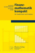 Finanzmathematik Kompakt: Fur Studierende Und Praktiker - Stry, Yvonne, and Schwenkert, Rainer