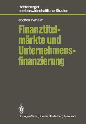 Finanztitelmrkte Und Unternehmensfinanzierung - Wilhelm, J