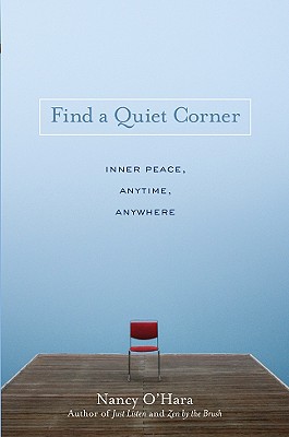 Find a Quiet Corner: Inner Peace: Anytime, Anywhere - O'Hara, Nancy, Dr.