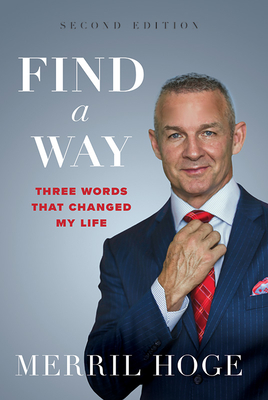 Find a Way: Three Words That Changed My Life - Hoge, Merril