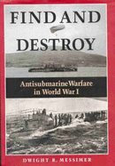 Find and Destroy: Antisubmarine Warfare in World War I