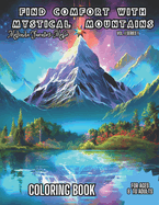 Find Comfort with Mystical Mountains: Comfort Book For ages 8 to Adults. Enter into Comfort and Serene Realm With The Mystical Mountain Fun Coloring Book.