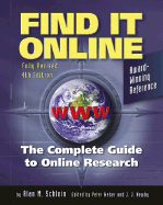 Find It Online: The Complete Guide to Online Research - Schlein, Alan M, and Newby, J J (Editor), and Weber, Peter J (Editor)