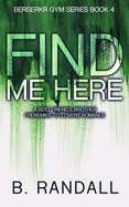 Find Me Here: A Best Friend's Brother Frenemies-to-Lovers Romance