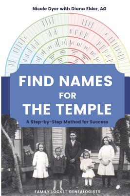 Find Names for the Temple: A Step-by-Step Method for Success - Dyer, Nicole, and Elder Ag, Diana