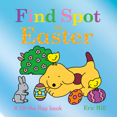 Find Spot at Easter: A Lift-The-Flap Book - 