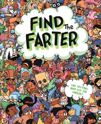Find the Farter: Can You Find Who Cut the Cheese? - Hart, Phyllis F, and Sourcebooks
