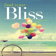 Find Your Bliss: Break Free of Self-Imposed Boundaries and Embrace a New World of Possibilities