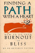 Finding A Path With A Heart: How To Go From Burnout To Bliss