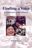 Finding a Voice: Communicating the Ecumenical Movement - VanElderen, Marlin, and Bluck, John (Introduction by)