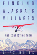 Finding Alaska's Villages: And Connecting Them