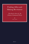 Finding Allies and Making Revolution: The Early Years of the Chinese Communist Party