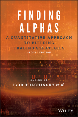 Finding Alphas: A Quantitative Approach to Building Trading Strategies - Tulchinsky, Igor (Editor)