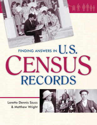 Finding Answers in U.S. Census Records - Szucs, Loretto Dennis, and Wright, Matthew