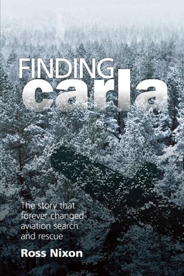 Finding Carla: The Story That Forever Changed Aviation Search and Rescue - Nixon, Ross