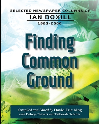 Finding Common Ground: Selected Newspaper Columns of Ian Boxill, 1993-2000 - Boxill, Ian, and King, David Eric (Editor), and Chevers, Delroy (Editor)