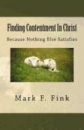 Finding Contentment in Christ: Because Nothing Else Satisfies