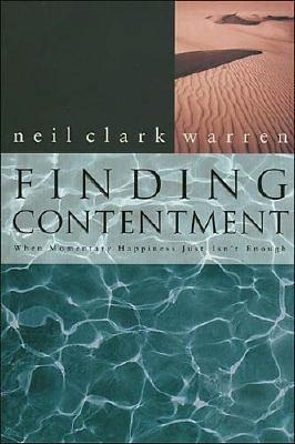 Finding Contentment: When Momentary Happiness Just Isn't Enough - Warren, Neil Clark, Dr.