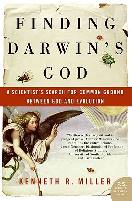 Finding Darwin's God: A Scientist's Search for Common Ground Between God and Evolution - Miller, Kenneth R