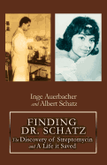 Finding Dr. Schatz: The Discovery of Streptomycin and a Life It Saved