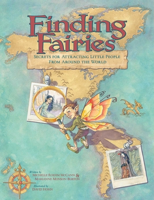 Finding Fairies: Secrets for Attracting Little People from Around the World - Roehm McCann, Michelle, and Monson-Burton, Marianne