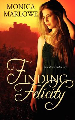 Finding Felicity - Marlowe, Monica