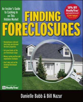 Finding Foreclosures: An Insider's Guide to Cashing in on This Hidden Market - Babb, Danielle, PhD, MBA, and Nazur, Bill