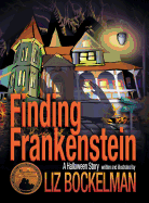 Finding Frankenstein: A Halloween Story