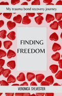 Finding Freedom: My Trauma Bond Recovery Journey