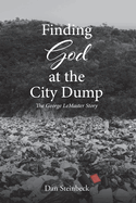 Finding God at the City Dump: The George LeMaster Story
