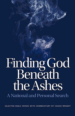 Finding God Beneath the Ashes - Wright, Chuck