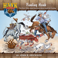 Finding Hank: The Most-Often Asked Questions about Hank the Cowdog