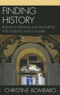 Finding History: Research Methods and Resources for Students and Scholars