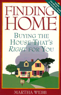 Finding Home: Buying the House That's Right for You - Webb, Martha