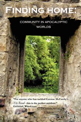 Finding Home: Community in Apocalyptic Worlds - Brozek, Jennifer, and Israel, Adam, and Dombrowski, Caroline (Editor)