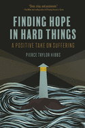 Finding Hope in Hard Things: A Positive Take on Suffering