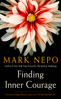 Finding Inner Courage - Nepo, Mark, and Devine, Megan (Foreword by)