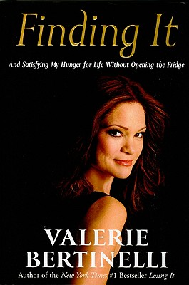 Finding It: And Satisfying My Hunger for Life Without Opening the Fridge - Bertinelli, Valerie