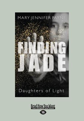 Finding Jade: Daughters of Light - Payne, Mary Jennifer