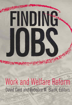 Finding Jobs: Work and Welfare Reform - Card, David (Editor), and Blank, Rebecca M. (Editor)