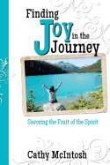 Finding Joy in the Journey: Savoring the Fruit of the Spirit