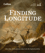 Finding Longitude: How Ships, Clocks and Stars Helped Solve the Longitude Problem