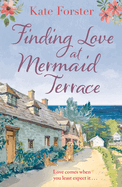Finding Love at Mermaid Terrace: A heart-warming and feel-good village romance to curl up with