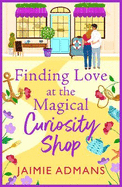 Finding Love at the Magical Curiosity Shop: A gorgeously romantic, uplifting read from Jaimie Admans