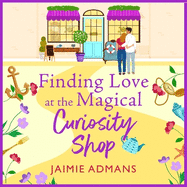 Finding Love at the Magical Curiosity Shop: A gorgeously romantic, uplifting read from Jaimie Admans