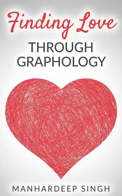 Finding Love Through Graphology - Singh, Manhardeep